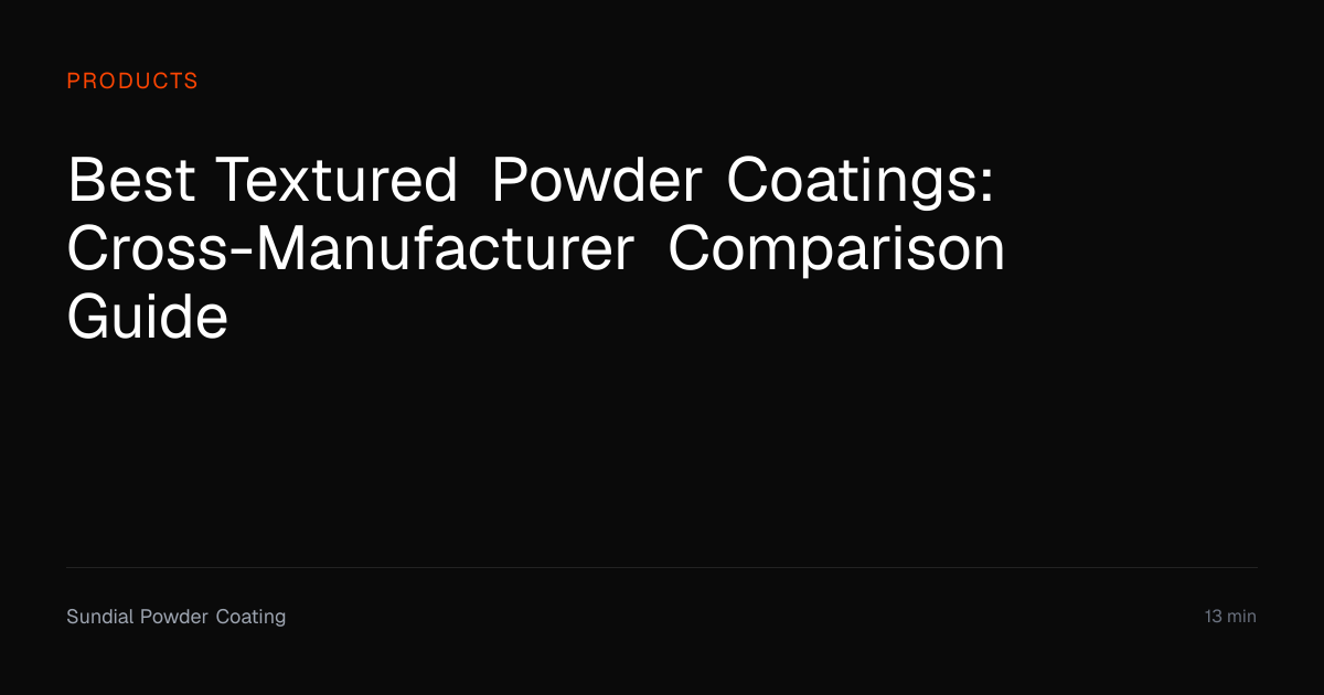 Best Textured Powder Coatings Compared (2026) | Sundial Powder Coating ...