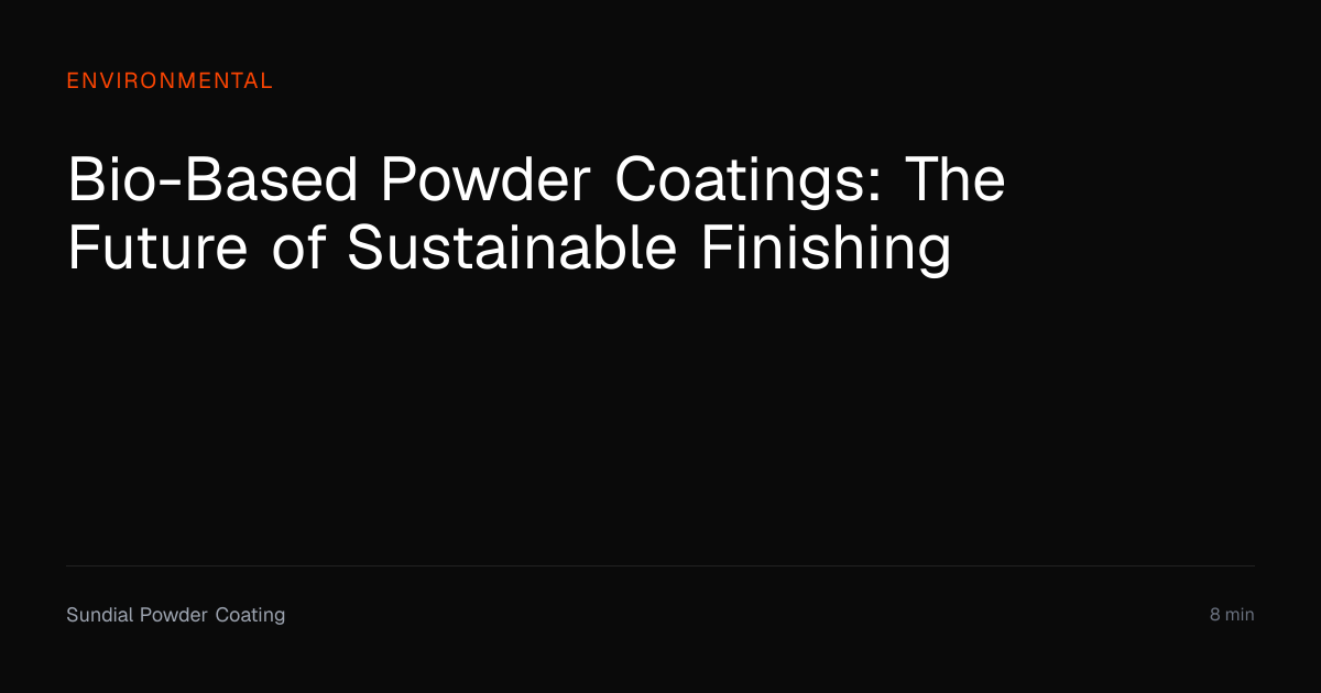 Bio-Based Powder Coatings — Sustainable Finishing | Sundial Powder ...