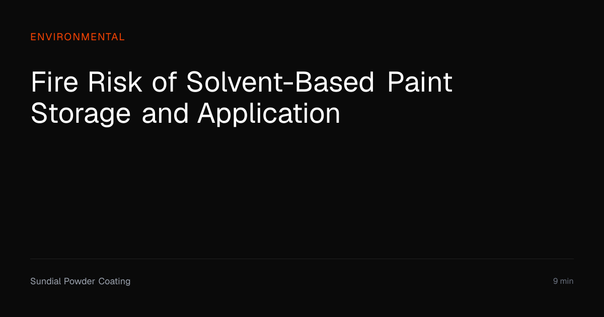 Fire Risk of Solvent-Based Paint Storage & Application | Sundial Powder ...