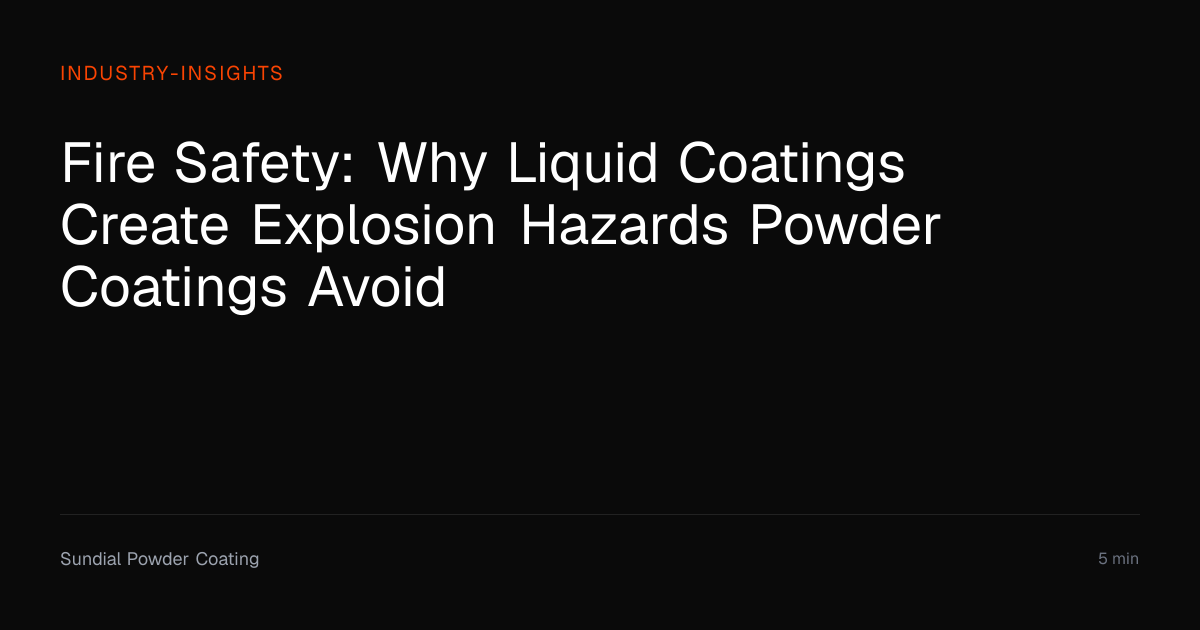 Fire Safety: Why Liquid Coatings Create Explosion Hazards Powder ...