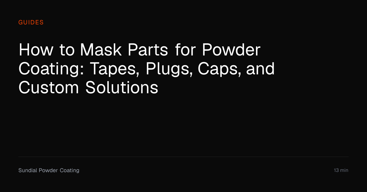 How to Mask Parts for Powder Coating | Sundial Powder Coating | Sundial ...
