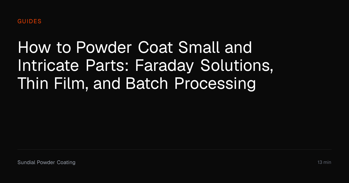 How to Powder Coat Small Intricate Parts | Sundial Powder Coating ...