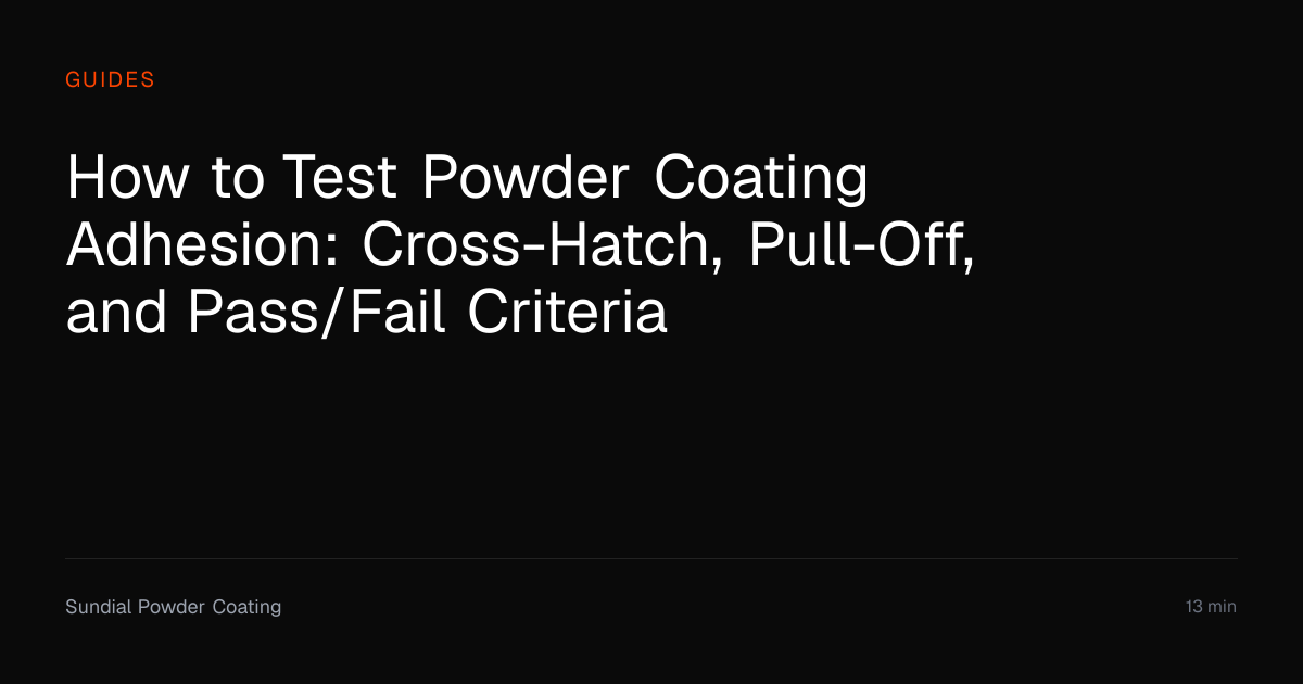 How to Test Powder Coating Adhesion | Sundial Powder Coating | Sundial ...