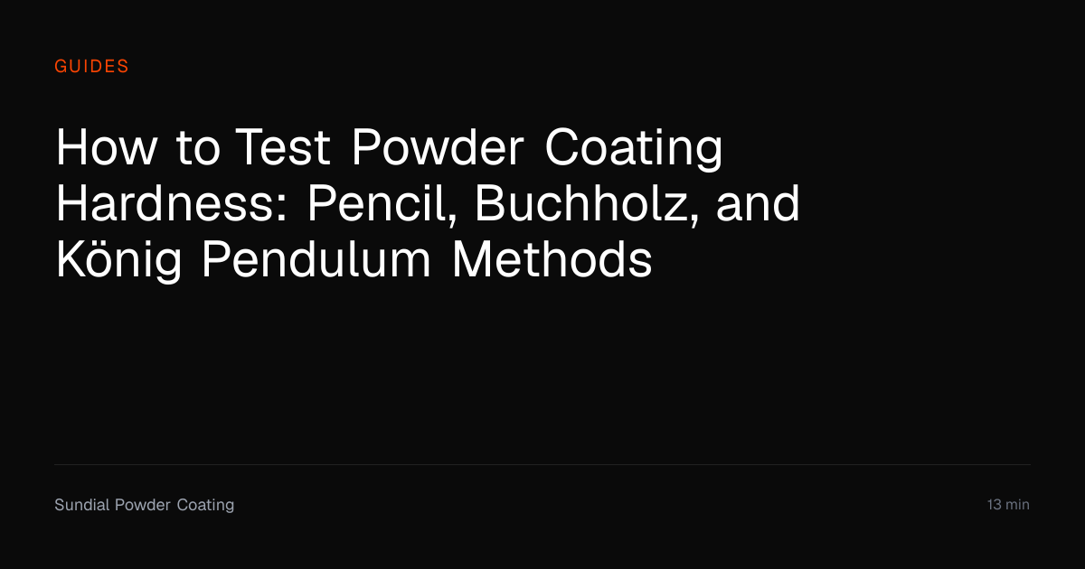 How to Test Powder Coating Hardness | Sundial Powder Coating | Sundial ...