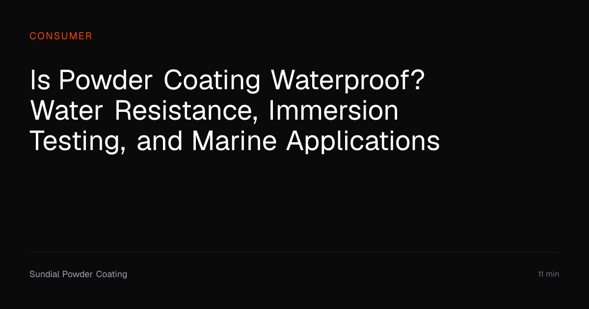 Is Powder Coating Waterproof? What to Know | Sundial Powder Coating ...