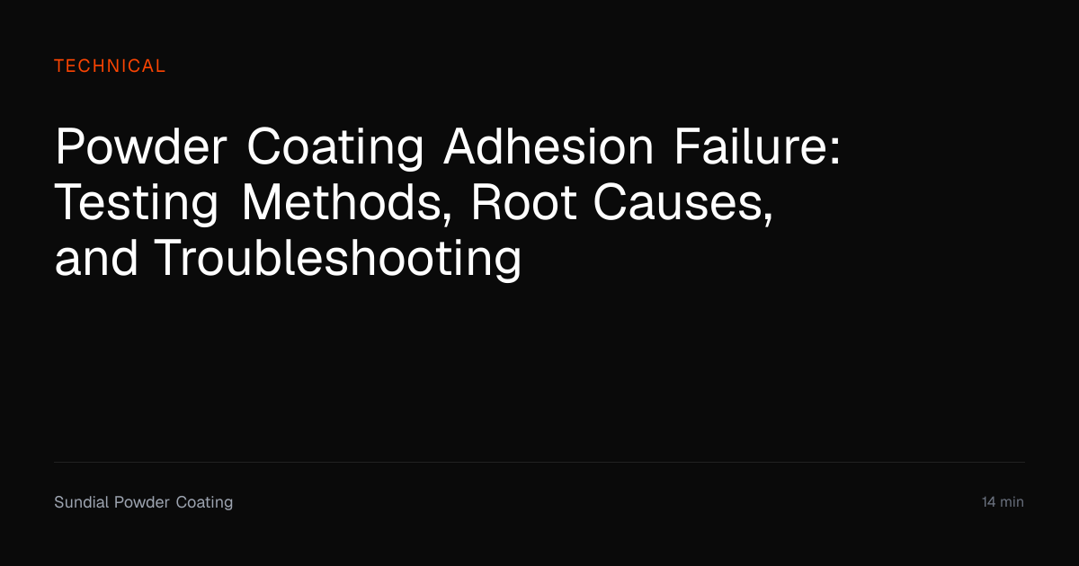 Powder Coating Adhesion Failure Troubleshooting | Sundial Powder ...