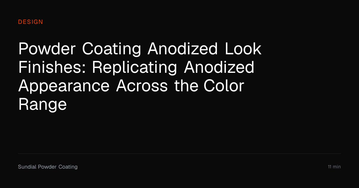 Powder Coating Anodized Look Finishes Guide | Sundial Powder Coating ...