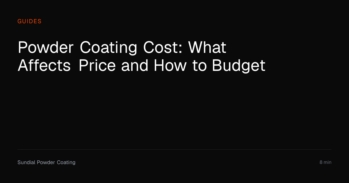 Powder Coating Cost Guide: Pricing Factors | Sundial Powder Coating ...