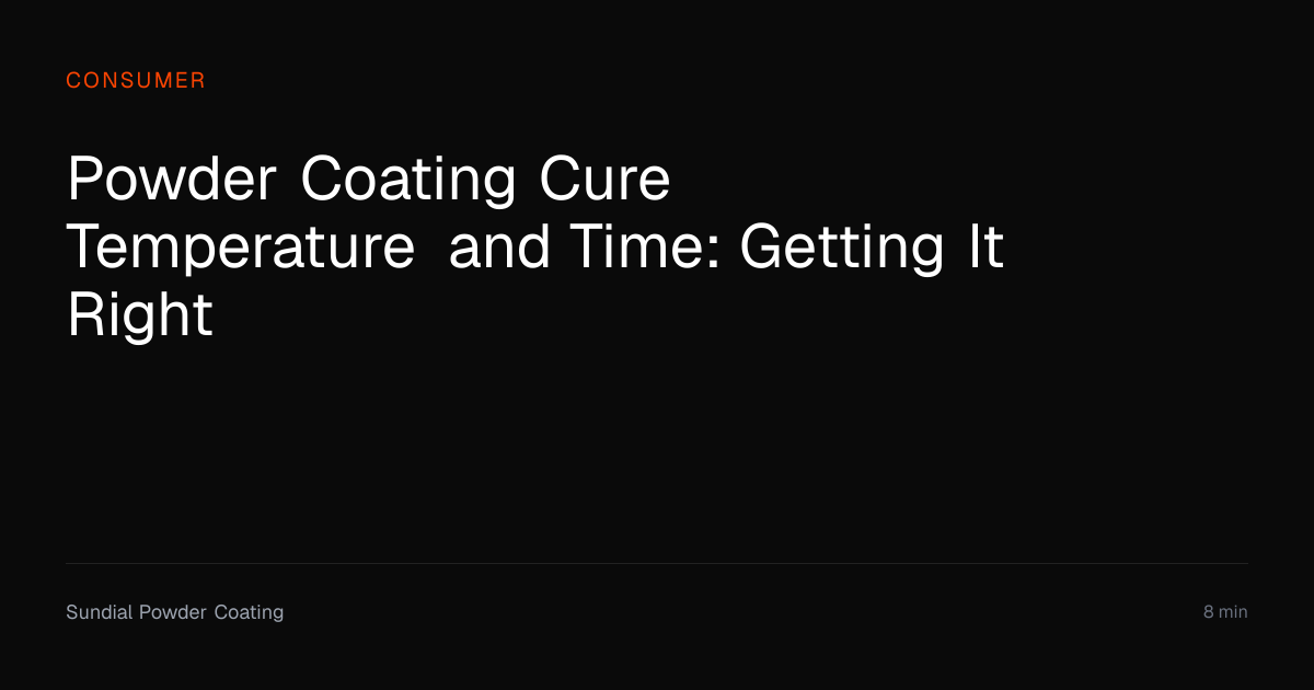 Powder Coating Cure Temperature & Time Guide | Sundial Powder Coating ...