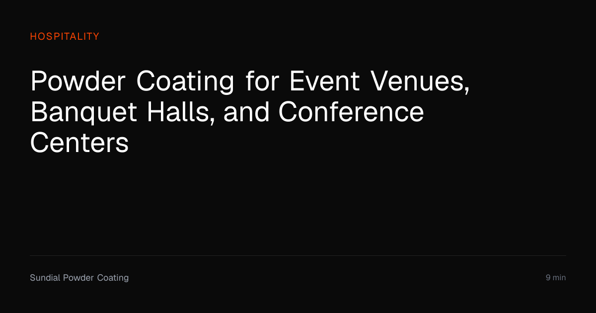 Powder Coating for Event Venues & Banquet Halls | Sundial Powder ...