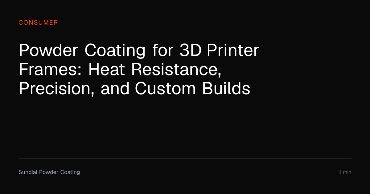 Powder Coating for 3D Printer Frames | Guide | Sundial Powder Coating ...