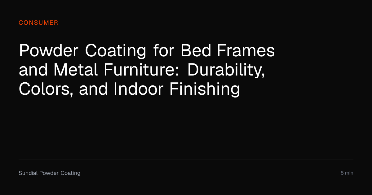 Powder Coating Bed Frames & Metal Furniture | Sundial Powder Coating ...