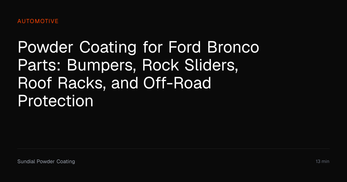 Powder Coating for Ford Bronco Off-Road Parts | Sundial Powder Coating ...