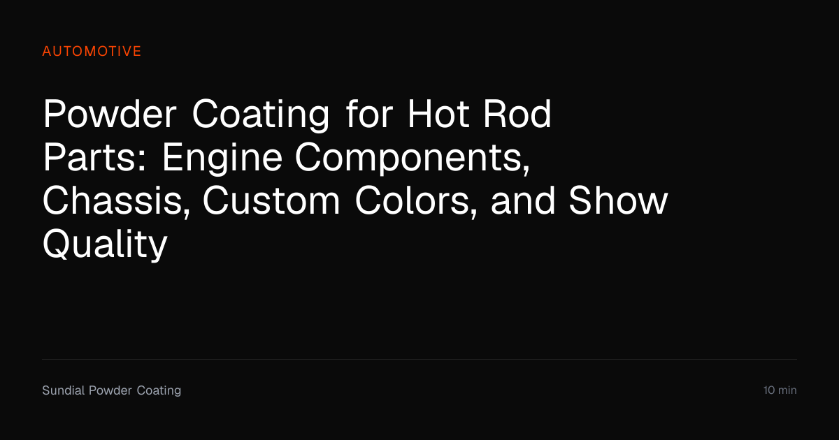 Powder Coating for Hot Rod Parts Guide | Sundial Powder Coating ...