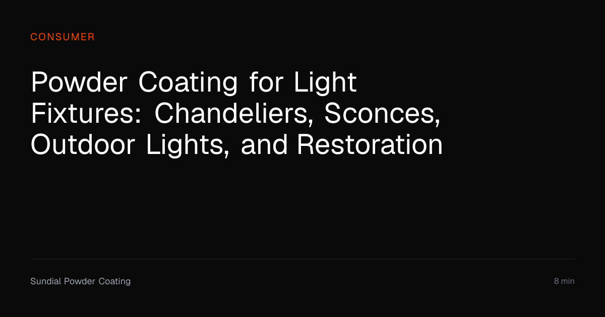 Powder Coating for Home Light Fixtures | Sundial Powder Coating ...