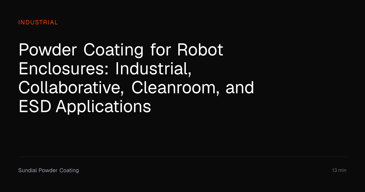 Powder Coating for Robot Enclosures | Guide | Sundial Powder Coating ...