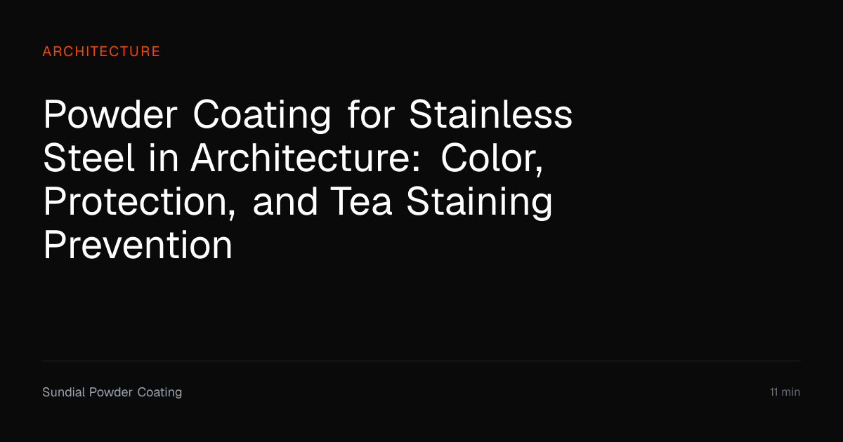 Powder Coating Stainless Steel Architecture Guide | Sundial Powder ...