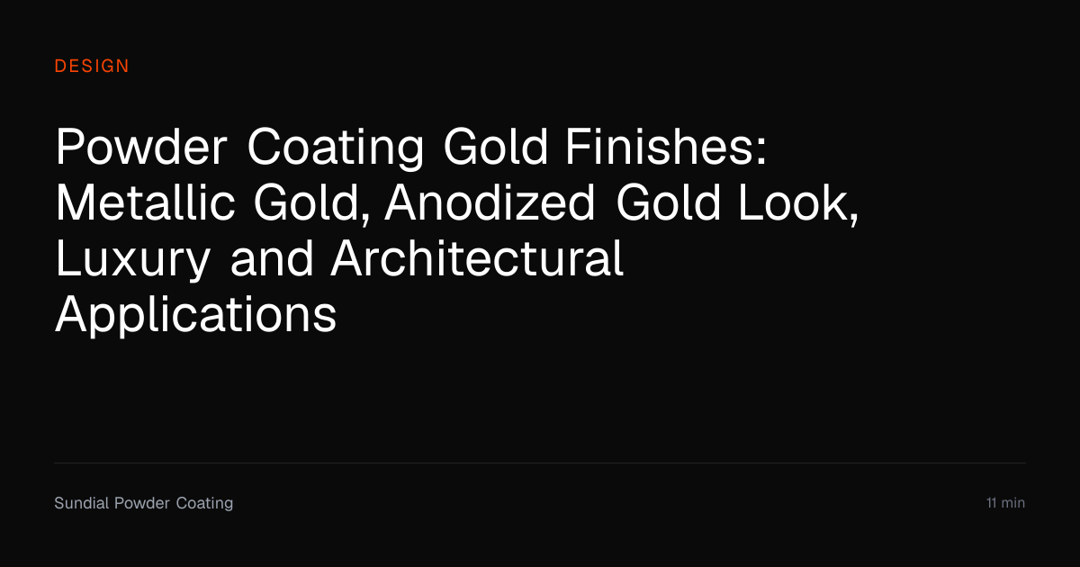 Powder Coating Gold Finishes: Metallic & Luxury Guide | Sundial Powder ...