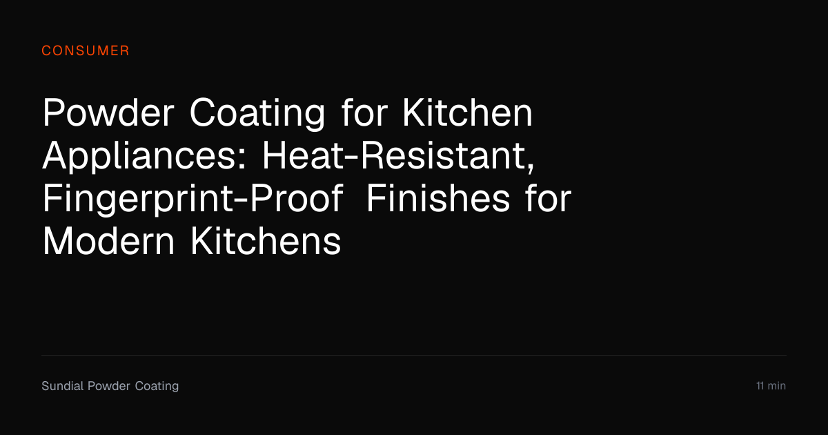 Powder Coating Kitchen Appliances Guide | Sundial Powder Coating ...
