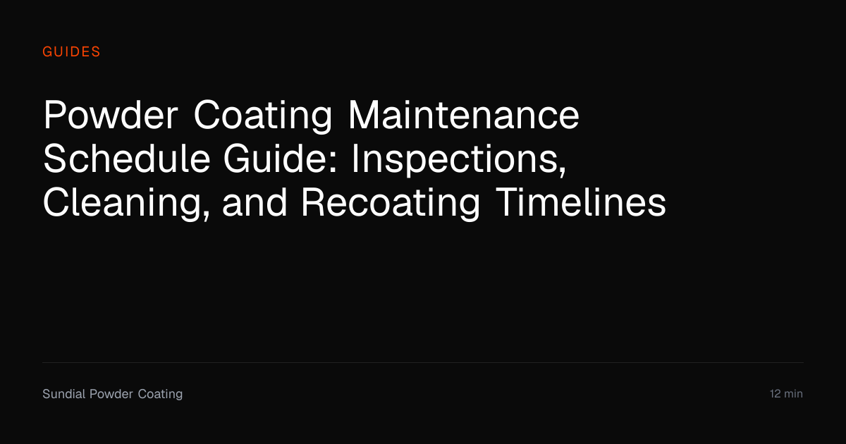 Powder Coating Maintenance Schedule Guide | Sundial Powder Coating ...