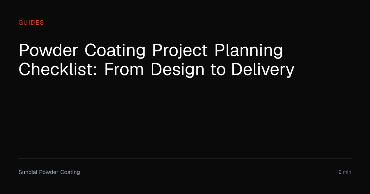 Powder Coating Project Planning Checklist | Sundial Powder Coating ...