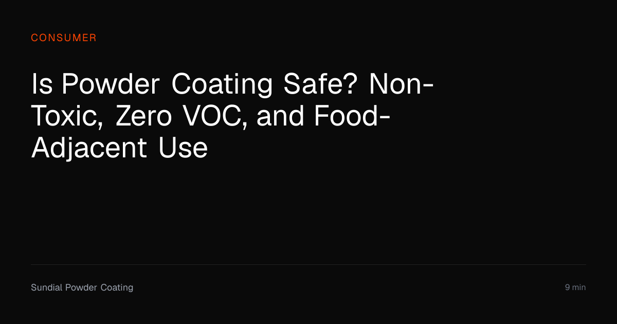 Is Powder Coating Safe? Non-Toxic & Zero VOC | Sundial Powder Coating ...
