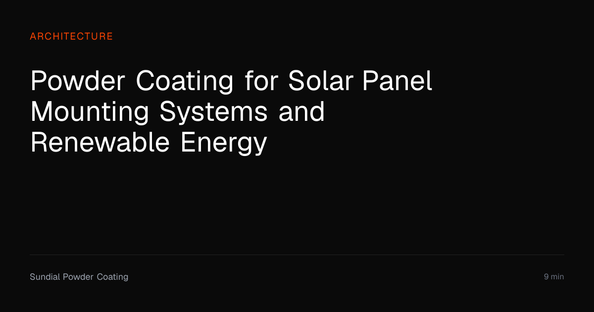Powder Coating for Solar Panel Mounting Systems | Sundial Powder ...