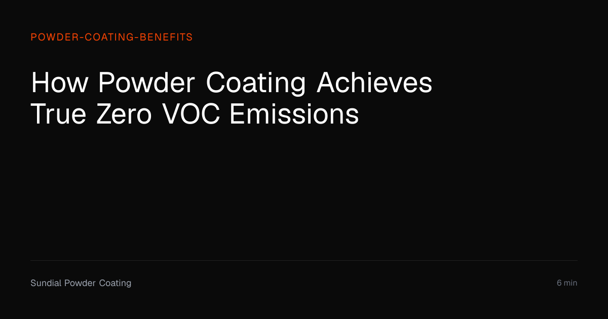 How Powder Coating Achieves True Zero VOC Emissions | Sundial Powder ...