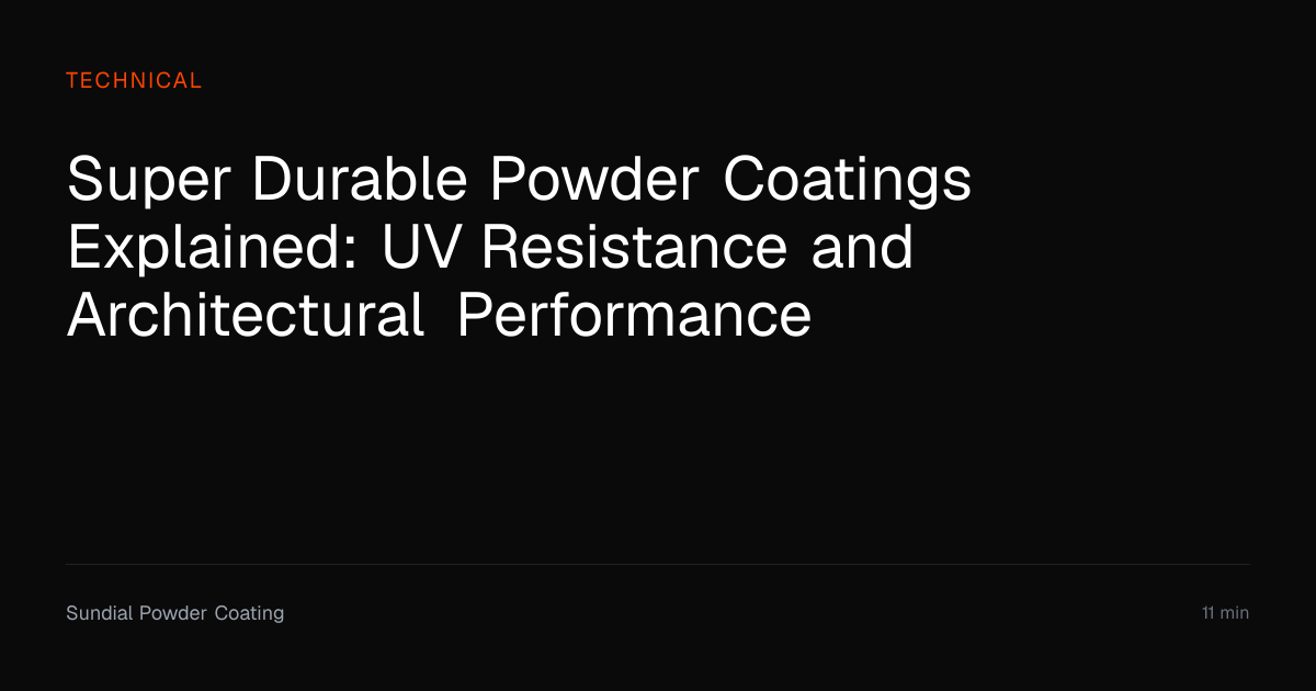 Super Durable Powder Coatings Explained | Sundial Powder Coating ...