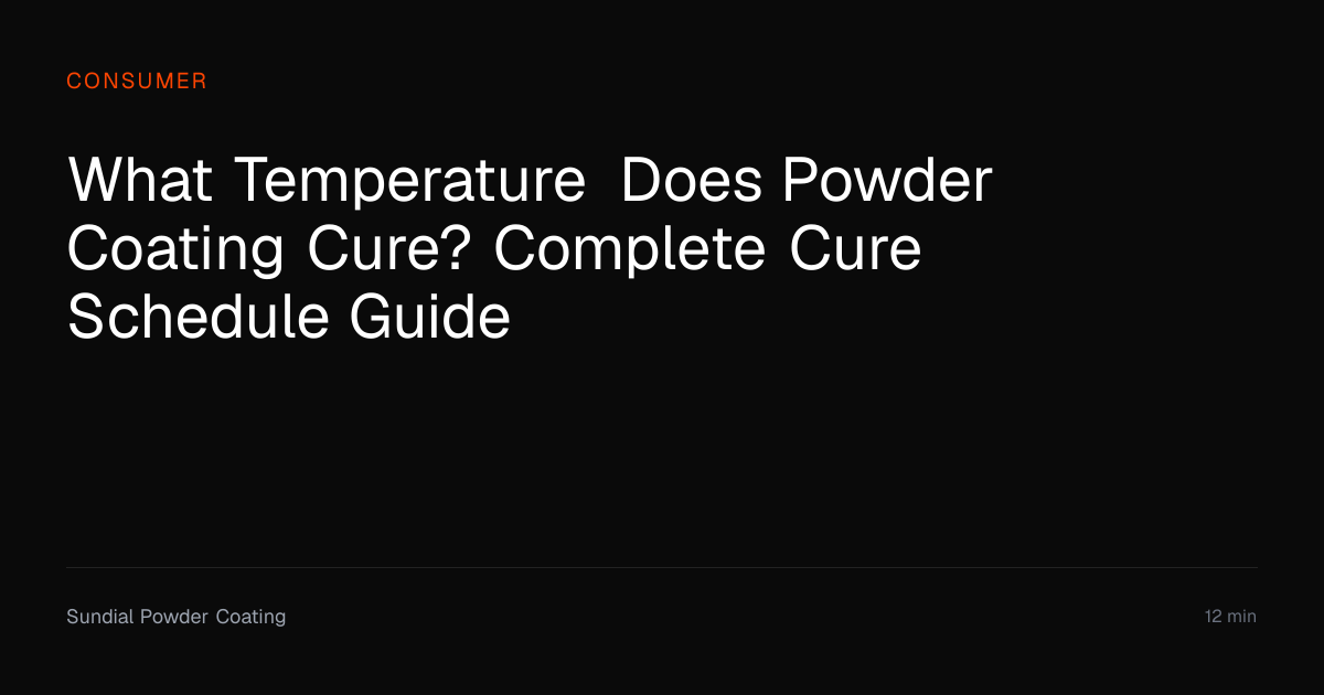 What Temperature Does Powder Coating Cure At? | Sundial Powder Coating ...
